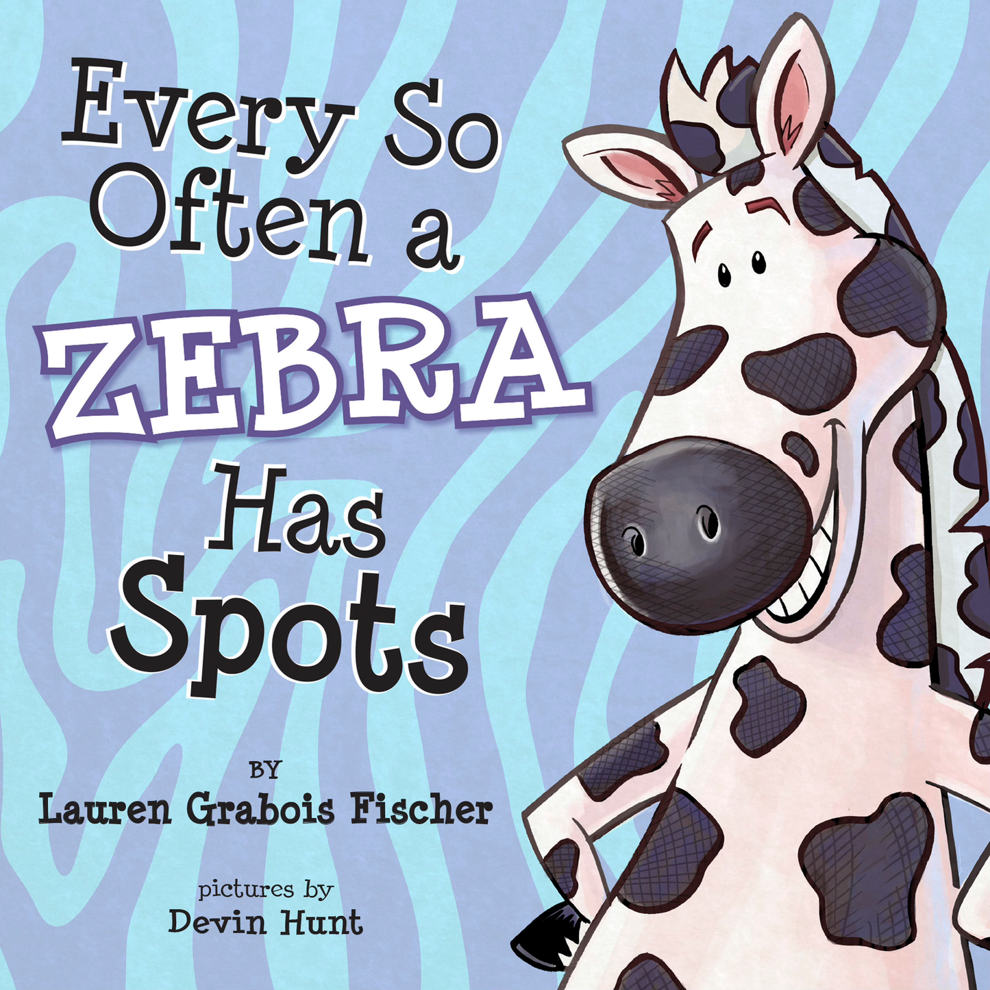 Every So Often a Zebra Has Spots by Lauren Grabois Fischer – children's book cover featuring a smiling zebra with spots, illustrated by Devin Hunt, teaching acceptance and celebrating uniqueness