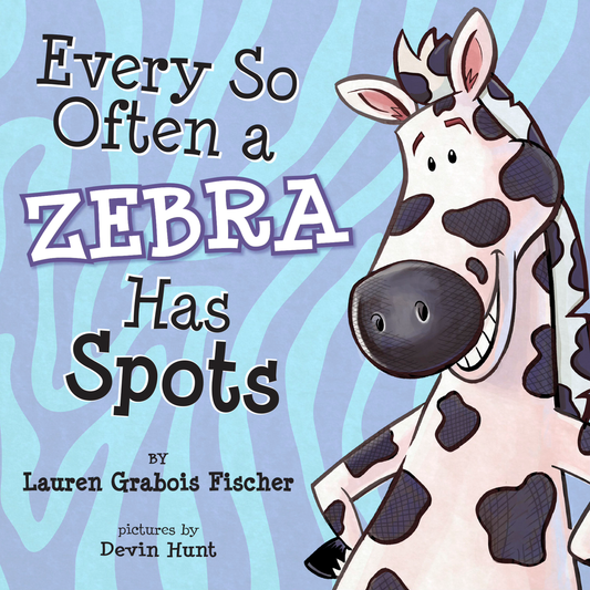 Every So Often a Zebra Has Spots by Lauren Grabois Fischer – children's book cover featuring a smiling zebra with spots, illustrated by Devin Hunt, teaching acceptance and celebrating uniqueness