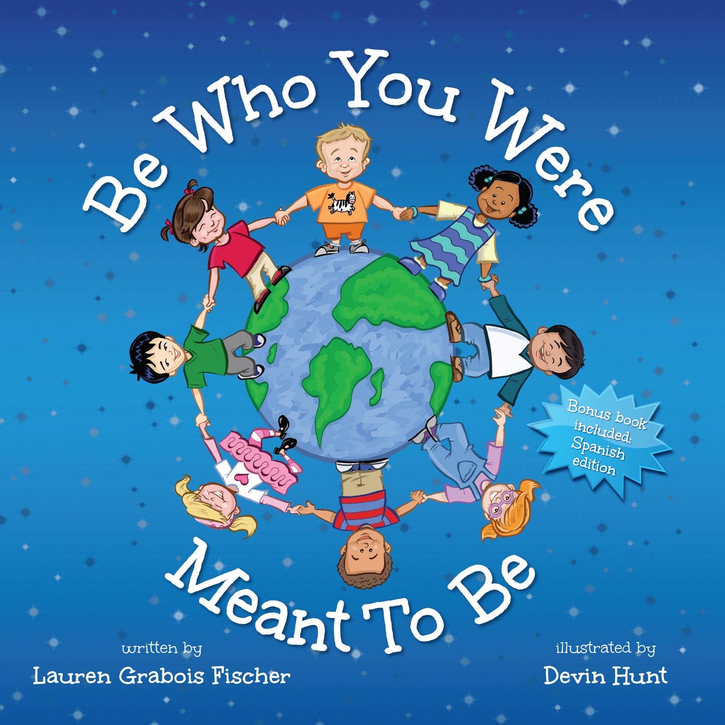 Be Who You Were Meant to Be by Lauren Grabois Fischer – children's book cover featuring diverse kids holding hands around a globe, illustrated by Devin Hunt, promoting self-confidence and diversity