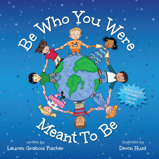 Be Who You Were Meant to Be by Lauren Grabois Fischer – children's book cover featuring diverse kids holding hands around a globe, illustrated by Devin Hunt, promoting self-confidence and diversity
